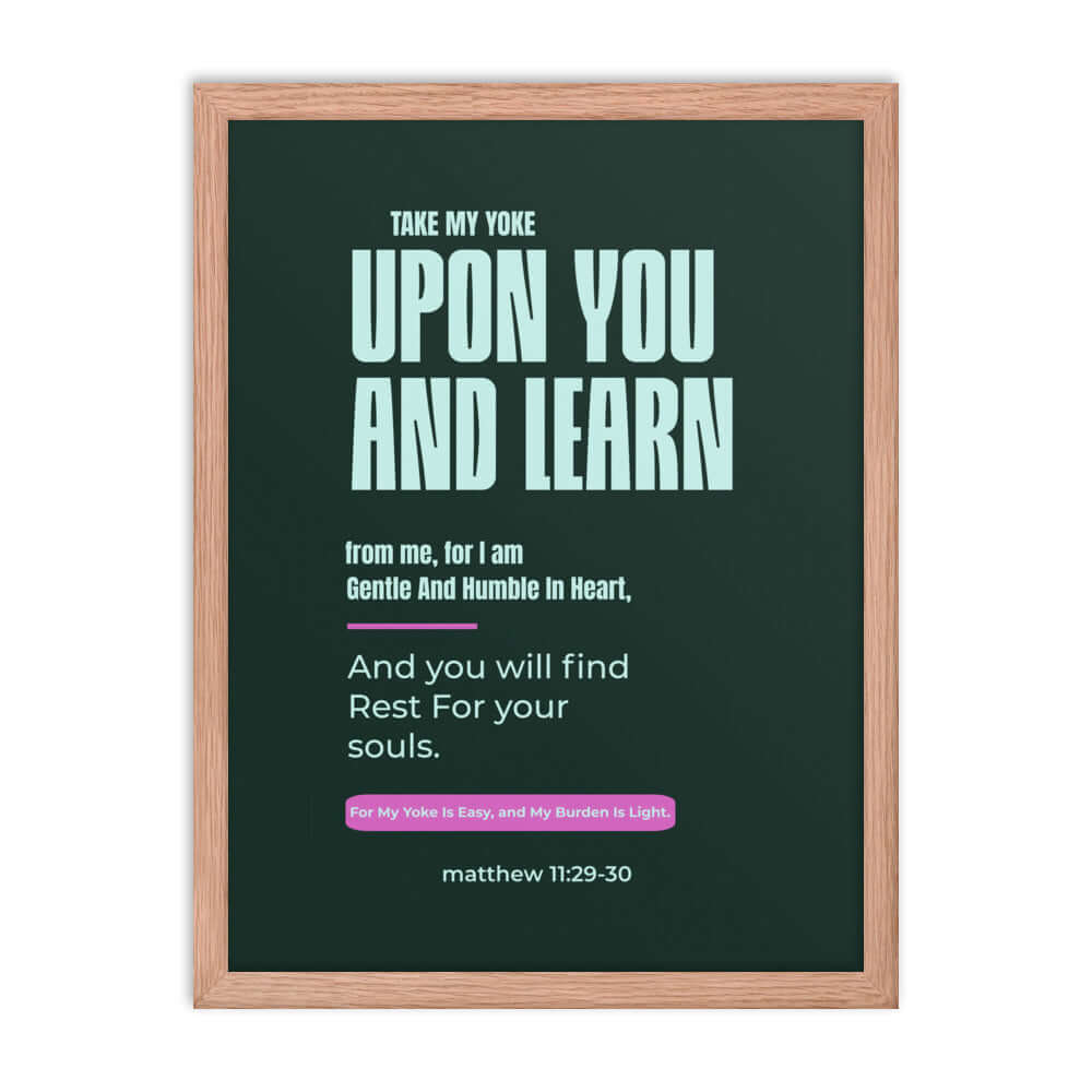 Matthew 11:29-30 Bible Verse, I am gentle Premium Luster Photo Paper Framed Poster Wall Art Red Oak 18″×24″