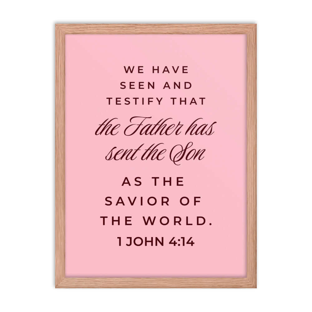1 John 4:14 Bible Verse, We have seen Premium Luster Photo Paper Framed Poster Wall Art Red Oak 18″×24″