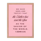 1 John 4:14 Bible Verse, We have seen Premium Luster Photo Paper Framed Poster Wall Art Red Oak 18″×24″