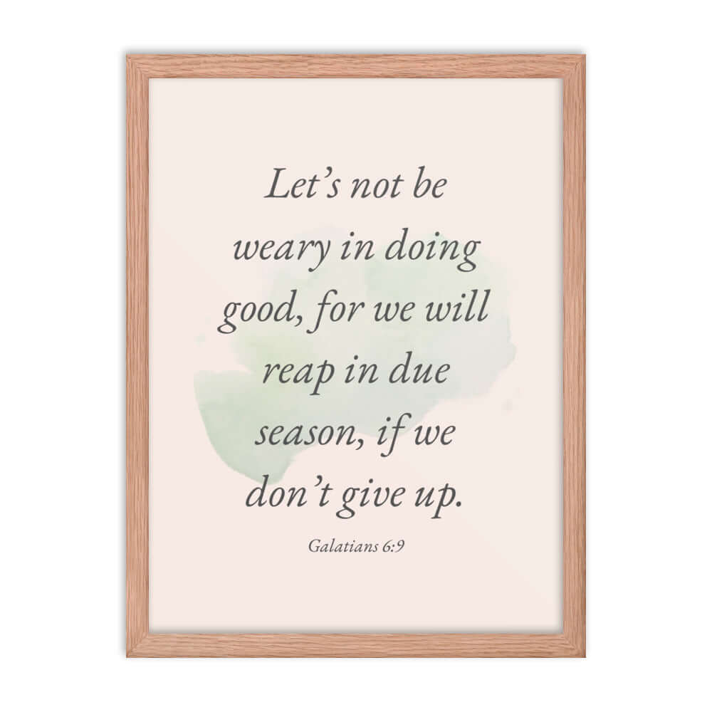 Galatians 6:9 Bible Verse, not be weary Premium Luster Photo Paper Framed Poster Wall Art Red Oak 18″×24″