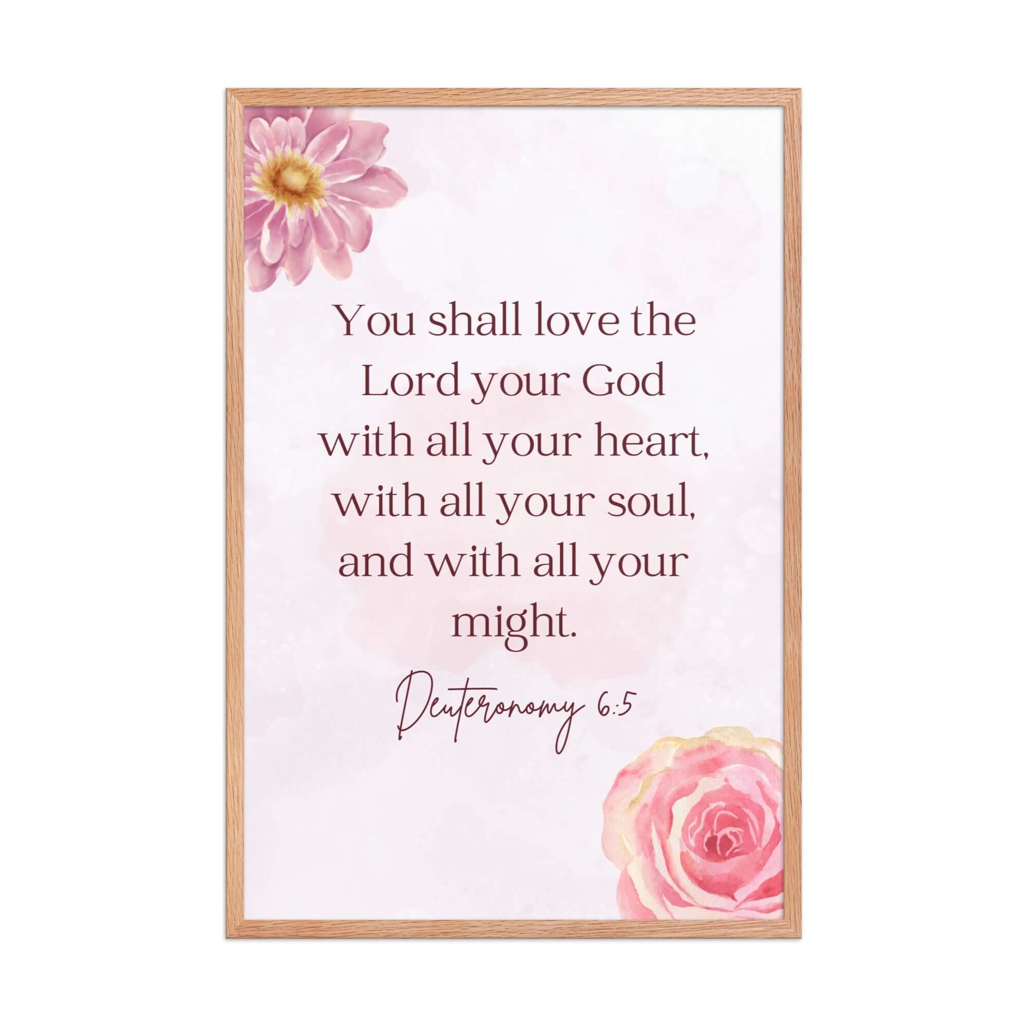 Deuteronomy 6:5 Bible Verse, the Lord Premium Luster Photo Paper Framed Poster Wall Art Red Oak 24″×36″