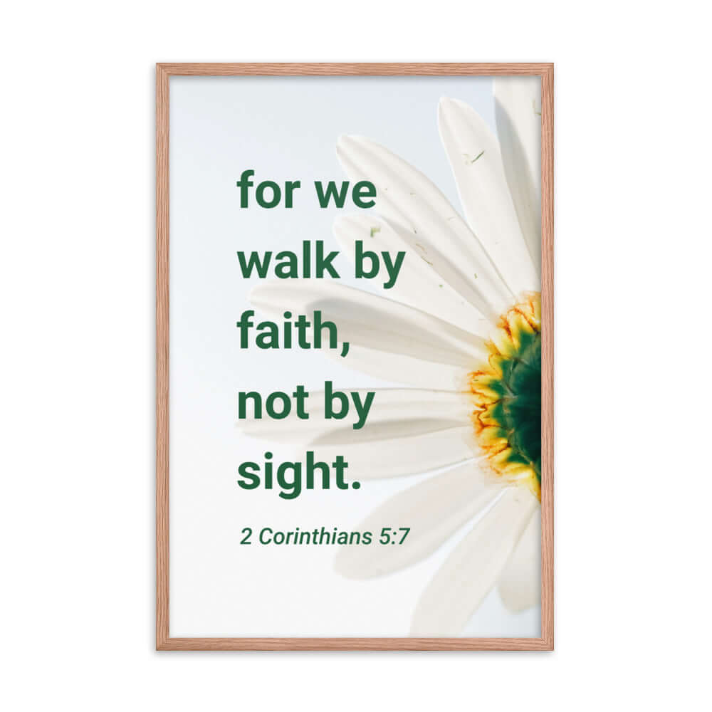 2 Corinthians 5:7 Bible Verse, for we walk by faith Premium Luster Photo Paper Framed Poster Wall Art Red Oak 24″×36″