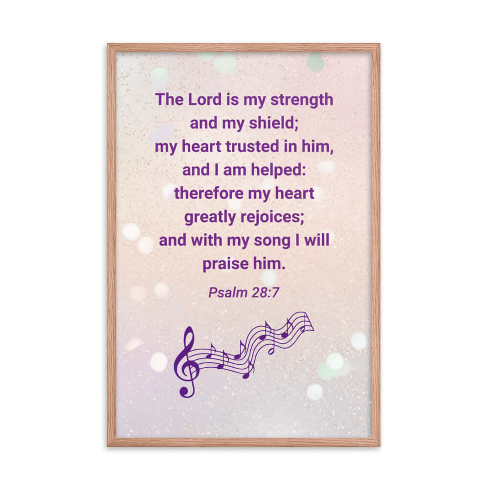Psalm 28:7 Bible Verse, I will praise Him Premium Luster Photo Paper Framed Poster Wall Art Red Oak 24″×36″