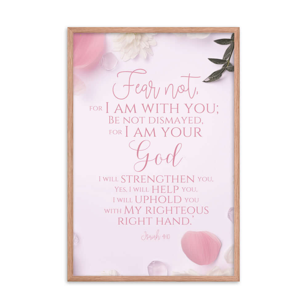 Isaiah 41:10 Bible Verse, God will strengthen you Premium Luster Photo Paper Framed Poster Wall Art Red Oak 24″×36″