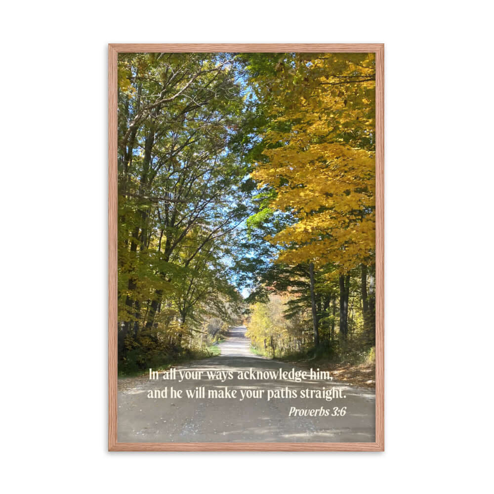 Proverbs 3:6 Bible Verse, Fall Road Premium Luster Photo Paper Framed Poster Wall Art Red Oak 24″×36″