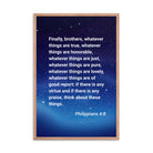 Philippians 4:8 Bible Verse, Think these things Premium Luster Photo Paper Framed Poster Wall Art Red Oak 24″×36″