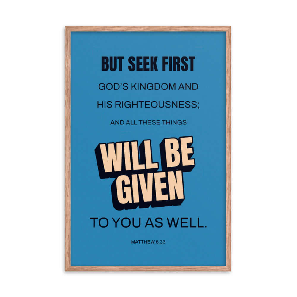 Matthew 6:33 Bible Verse, seek first God’s Kingdom Premium Luster Photo Paper Framed Poster Wall Art Red Oak 24″×36″