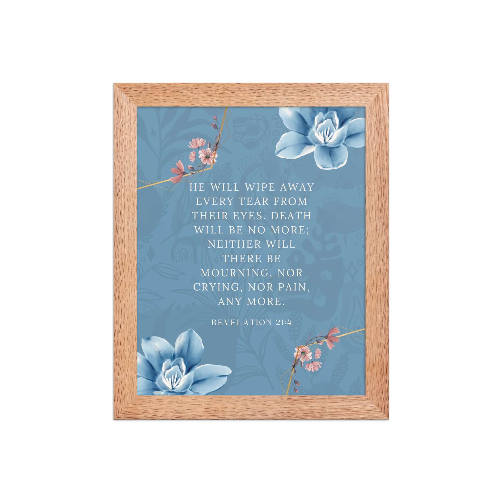 Revelation 21:4 Bible Verse, every tear Premium Luster Photo Paper Framed Poster Wall Art Red Oak 8″×10″