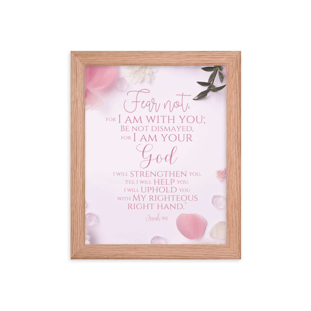 Isaiah 41:10 Bible Verse, God will strengthen you Premium Luster Photo Paper Framed Poster Wall Art Red Oak 8″×10″