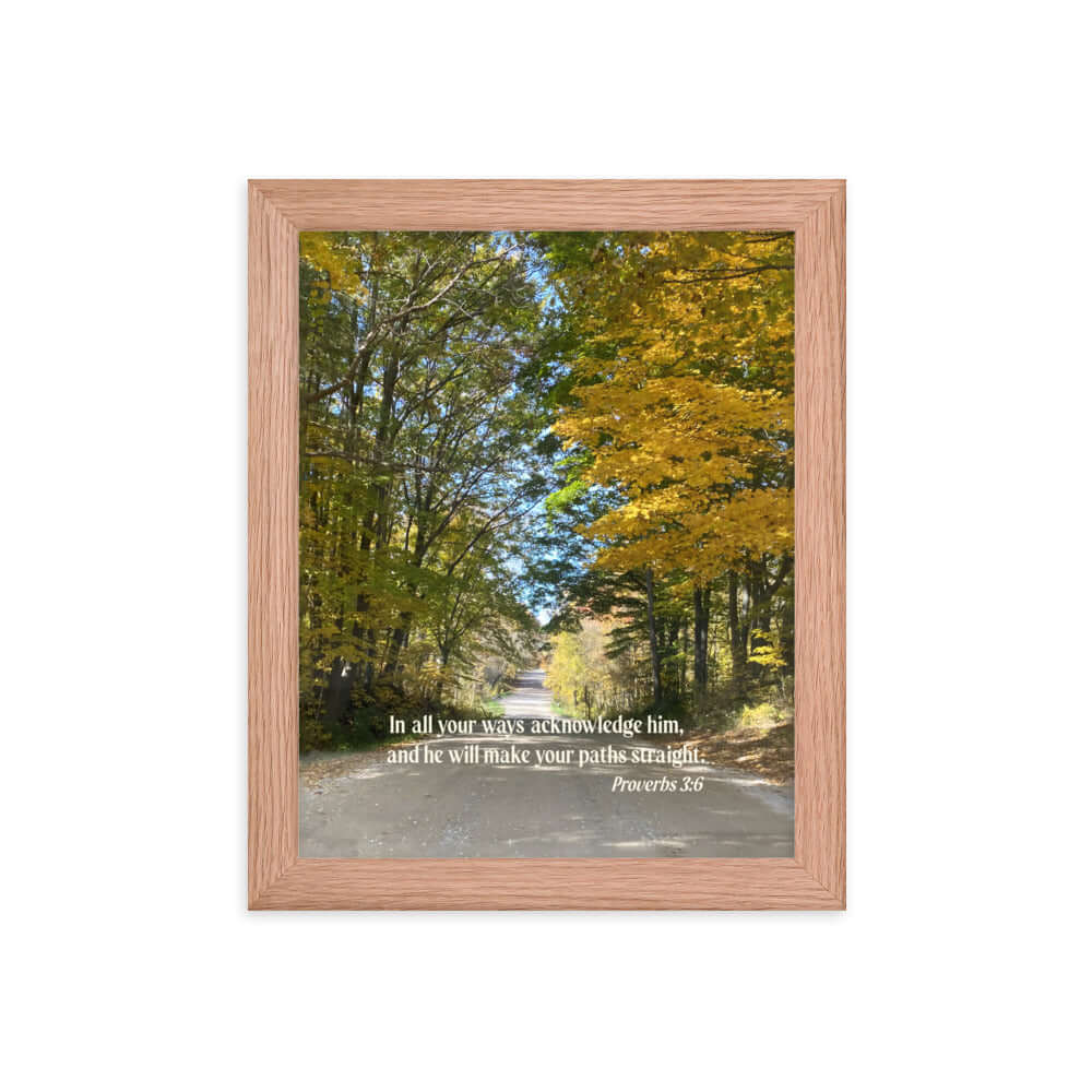 Proverbs 3:6 Bible Verse, Fall Road Premium Luster Photo Paper Framed Poster Wall Art Red Oak 8″×10″