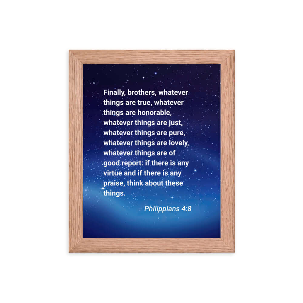 Philippians 4:8 Bible Verse, Think these things Premium Luster Photo Paper Framed Poster Wall Art Red Oak 8″×10″
