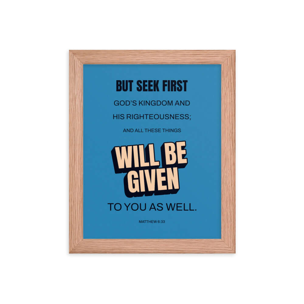 Matthew 6:33 Bible Verse, seek first God’s Kingdom Premium Luster Photo Paper Framed Poster Wall Art Red Oak 8″×10″
