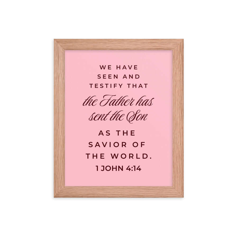 1 John 4:14 Bible Verse, We have seen Premium Luster Photo Paper Framed Poster Wall Art Red Oak 8″×10″