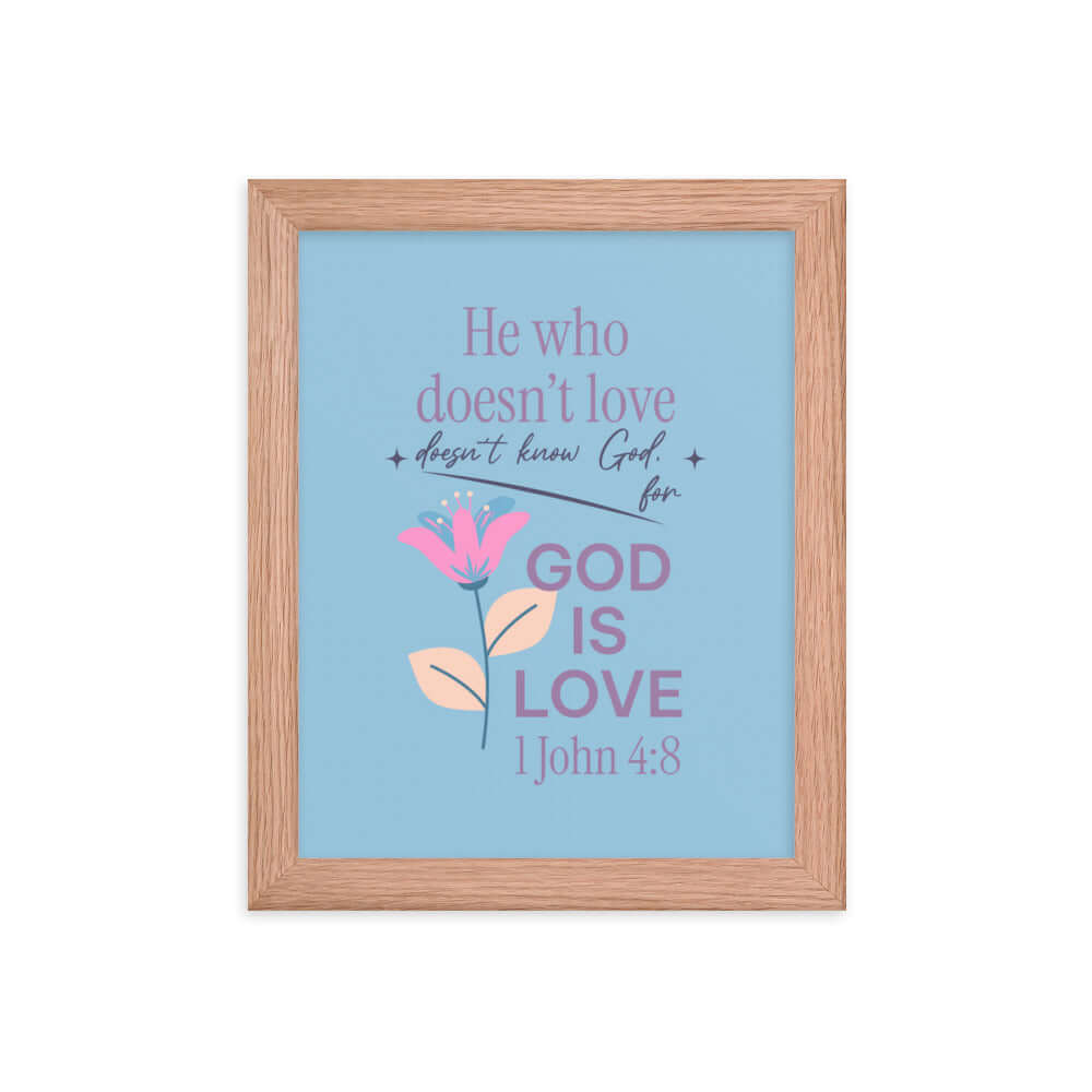 1 John 4:8 Bible Verse, doesn’t love Premium Luster Photo Paper Framed Poster Wall Art Red Oak 8″×10″