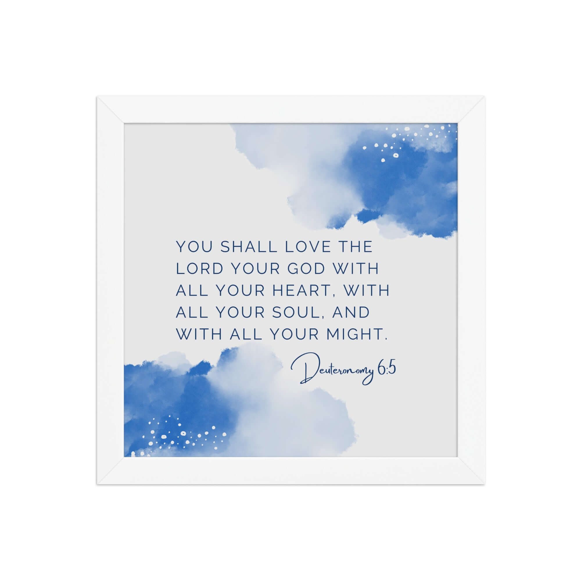 Deuteronomy 6:5 Bible Verse, your God Premium Luster Photo Paper Framed Poster Wall Art White 10″×10″