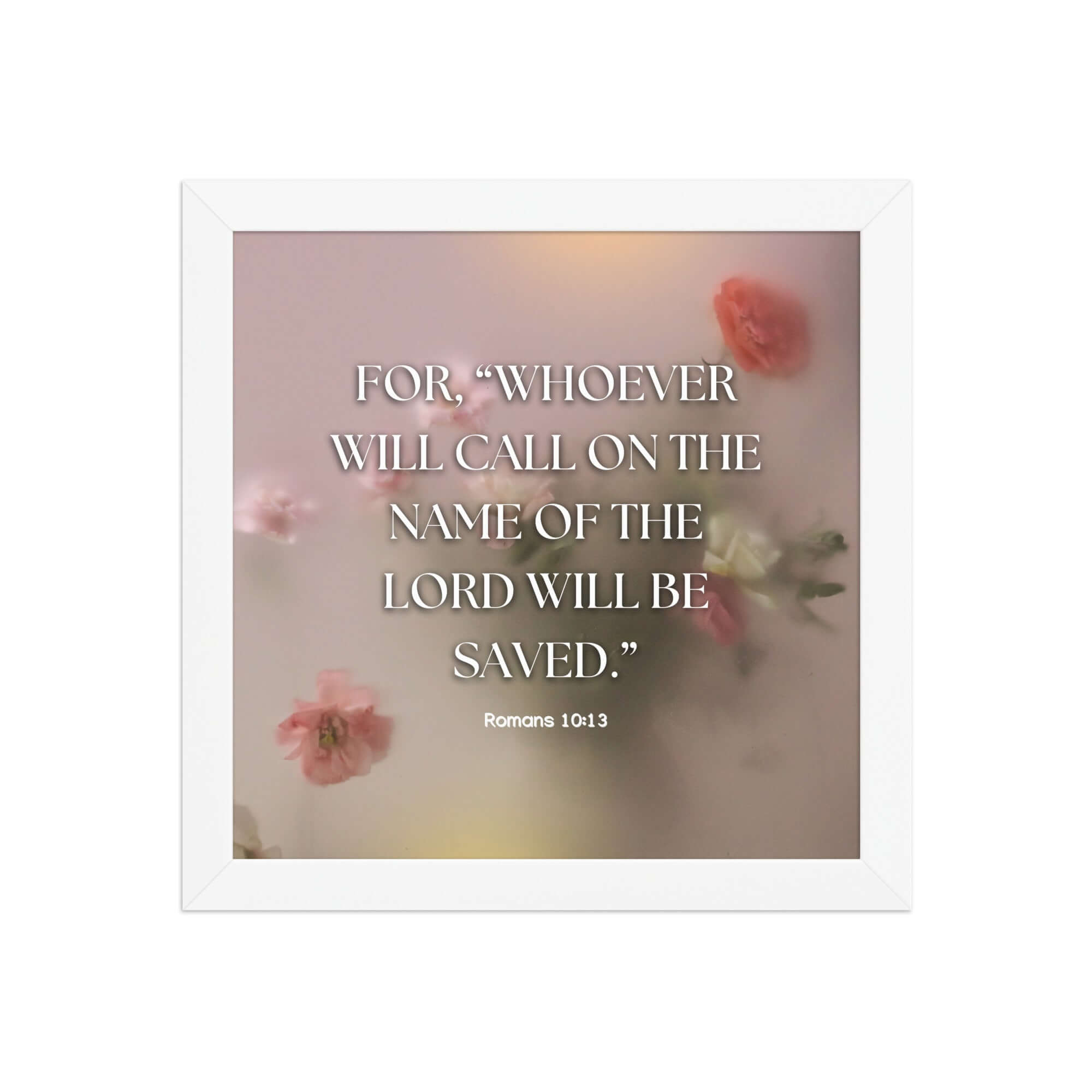 Romans 10:13 Bible Verse, will call Premium Luster Photo Paper Framed Poster Wall Art White 10″×10″