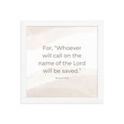 Romans 10:13 Bible Verse, the name Premium Luster Photo Paper Framed Poster Wall Art White 10″×10″