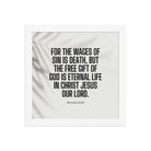 Romans 6:23 Bible Verse, eternal life Premium Luster Photo Paper Framed Poster Wall Art White 10″×10″