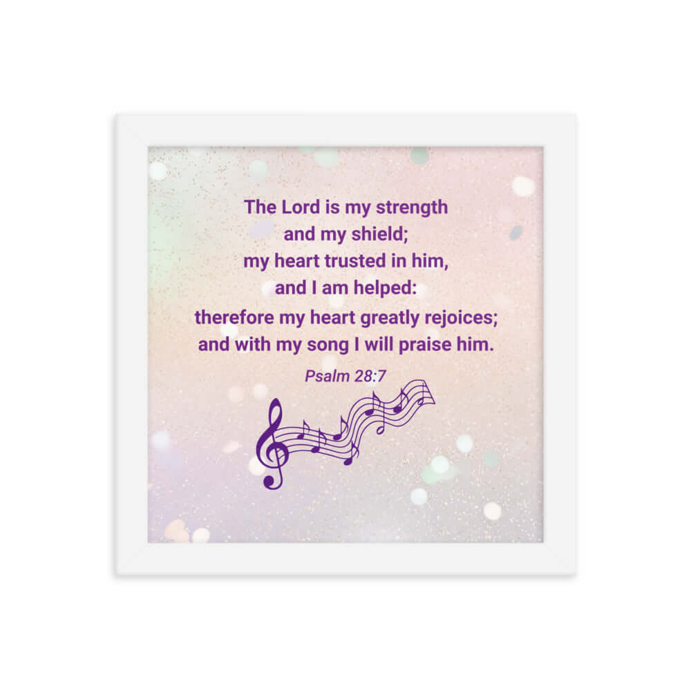 Psalm 28:7 Bible Verse, I will praise Him Premium Luster Photo Paper Framed Poster Wall Art White 10″×10″