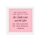 1 John 4:14 Bible Verse, We have seen Premium Luster Photo Paper Framed Poster Wall Art White 10″×10″