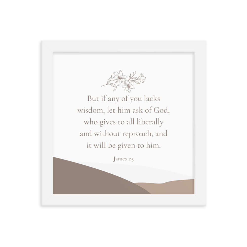 James 1:5 Bible Verse, ask of God Premium Luster Photo Paper Framed Poster Wall Art White 10″×10″