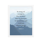 Joshua 1:9 Bible Verse, Courageous Premium Luster Photo Paper Framed Poster Wall Art White 11″×14″