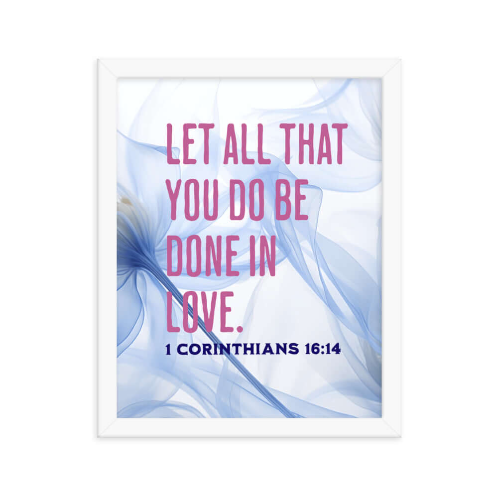 1 Corinthians 16:14 Bible Verse, Do it in Love Premium Luster Photo Paper Framed Poster Wall Art White 11″×14″