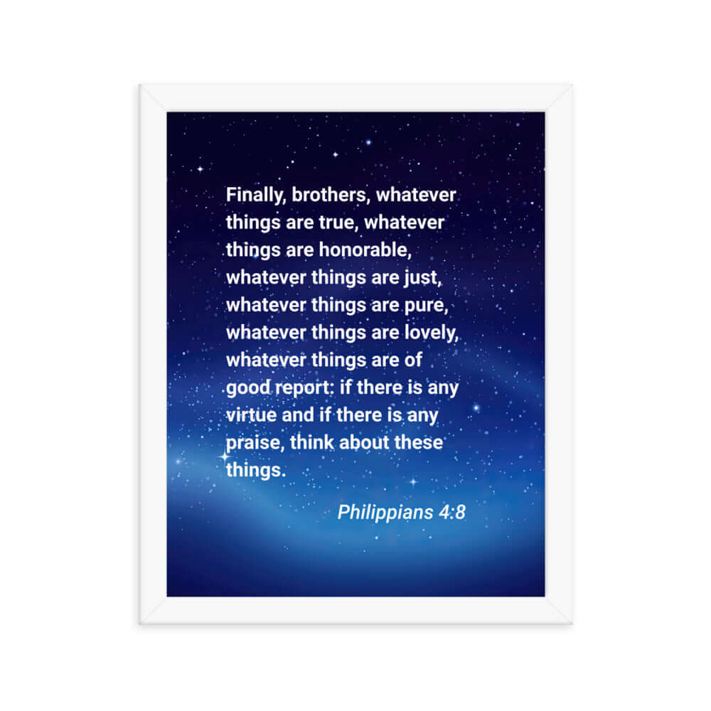 Philippians 4:8 Bible Verse, Think these things Premium Luster Photo Paper Framed Poster Wall Art White 11″×14″