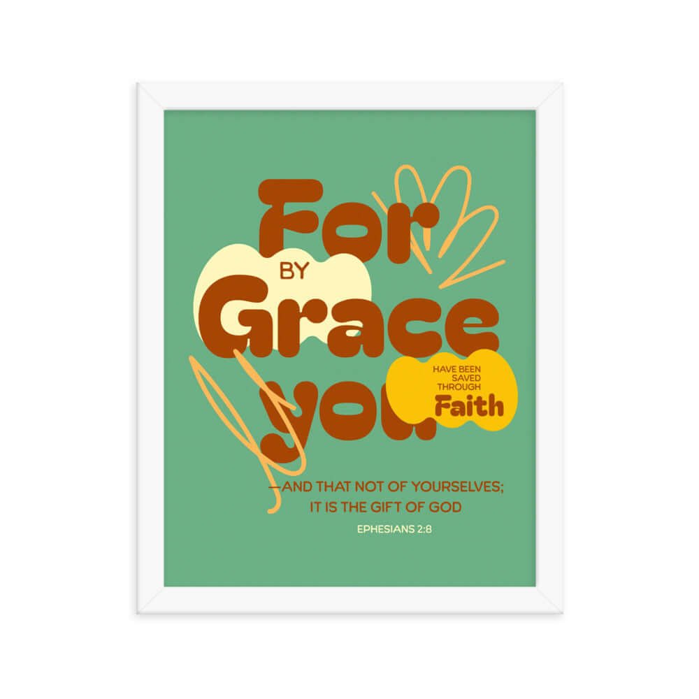 Ephesians 2:8 Bible Verse, for by grace Premium Luster Photo Paper Framed Poster Wall Art White 11″×14″