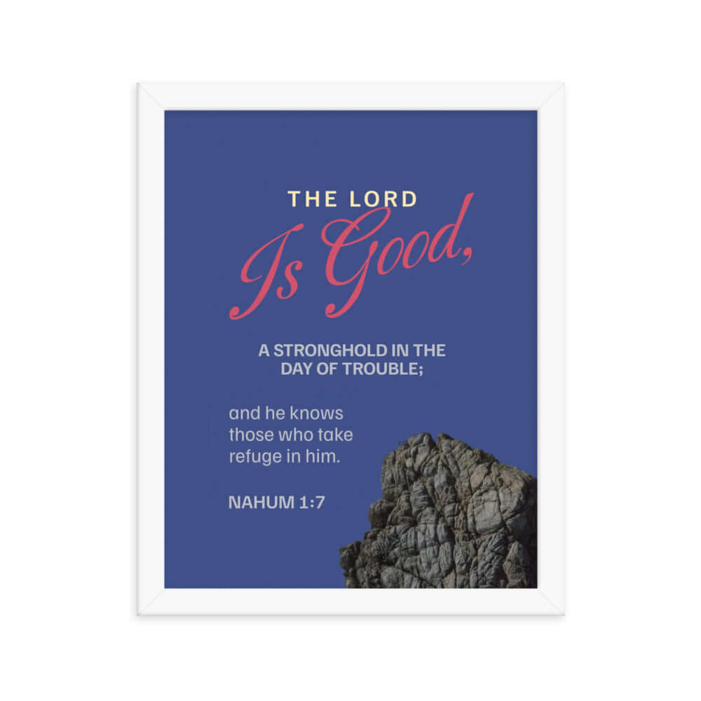 Nahum 1:7 Bible Verse, The LORD is good Premium Luster Photo Paper Framed Poster Wall Art White 11″×14″