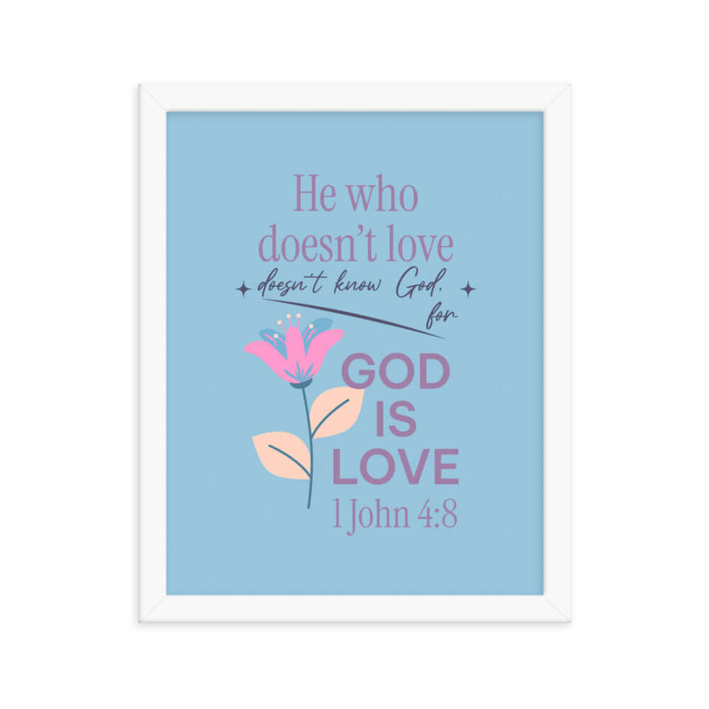 1 John 4:8 Bible Verse, doesn’t love Premium Luster Photo Paper Framed Poster Wall Art White 11″×14″