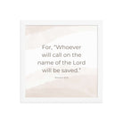 Romans 10:13 Bible Verse, the name Premium Luster Photo Paper Framed Poster Wall Art White 12″×12″