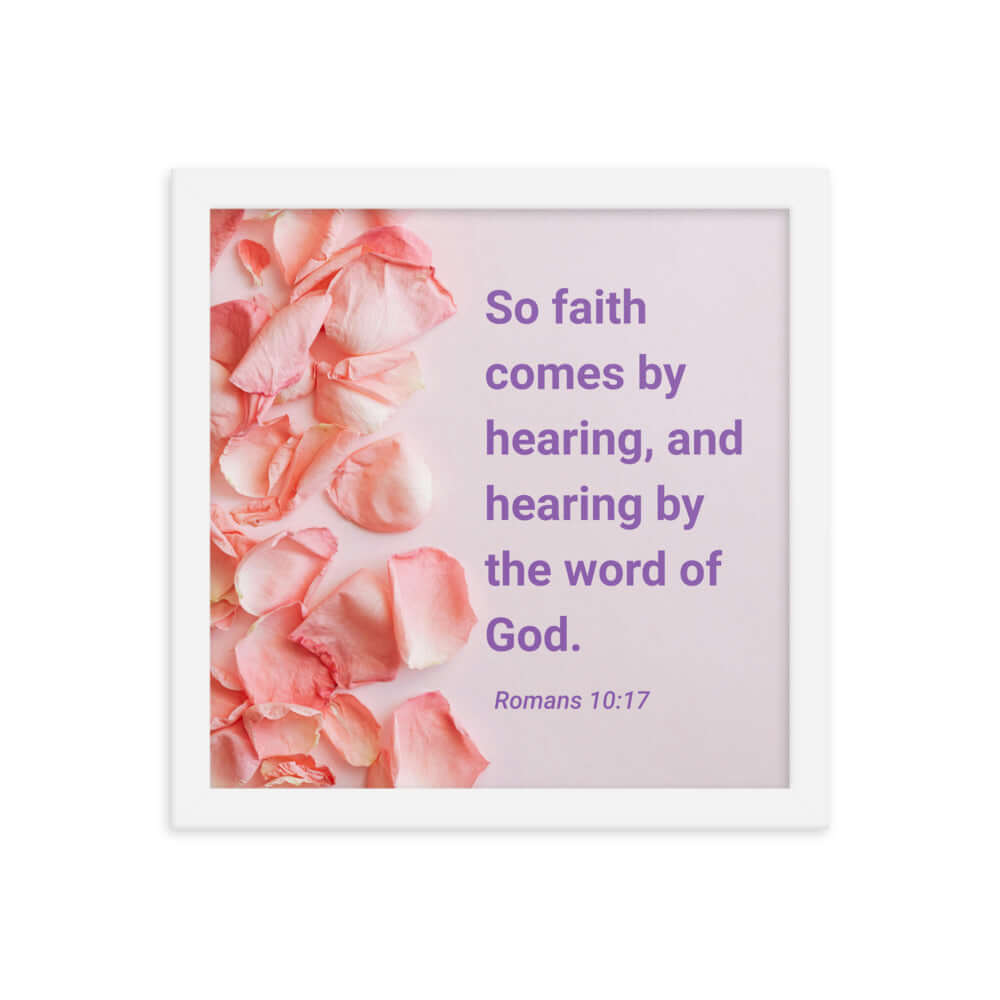 Romans 10:17 Bible Verse, faith comes by Premium Luster Photo Paper Framed Poster Wall Art White 12″×12″