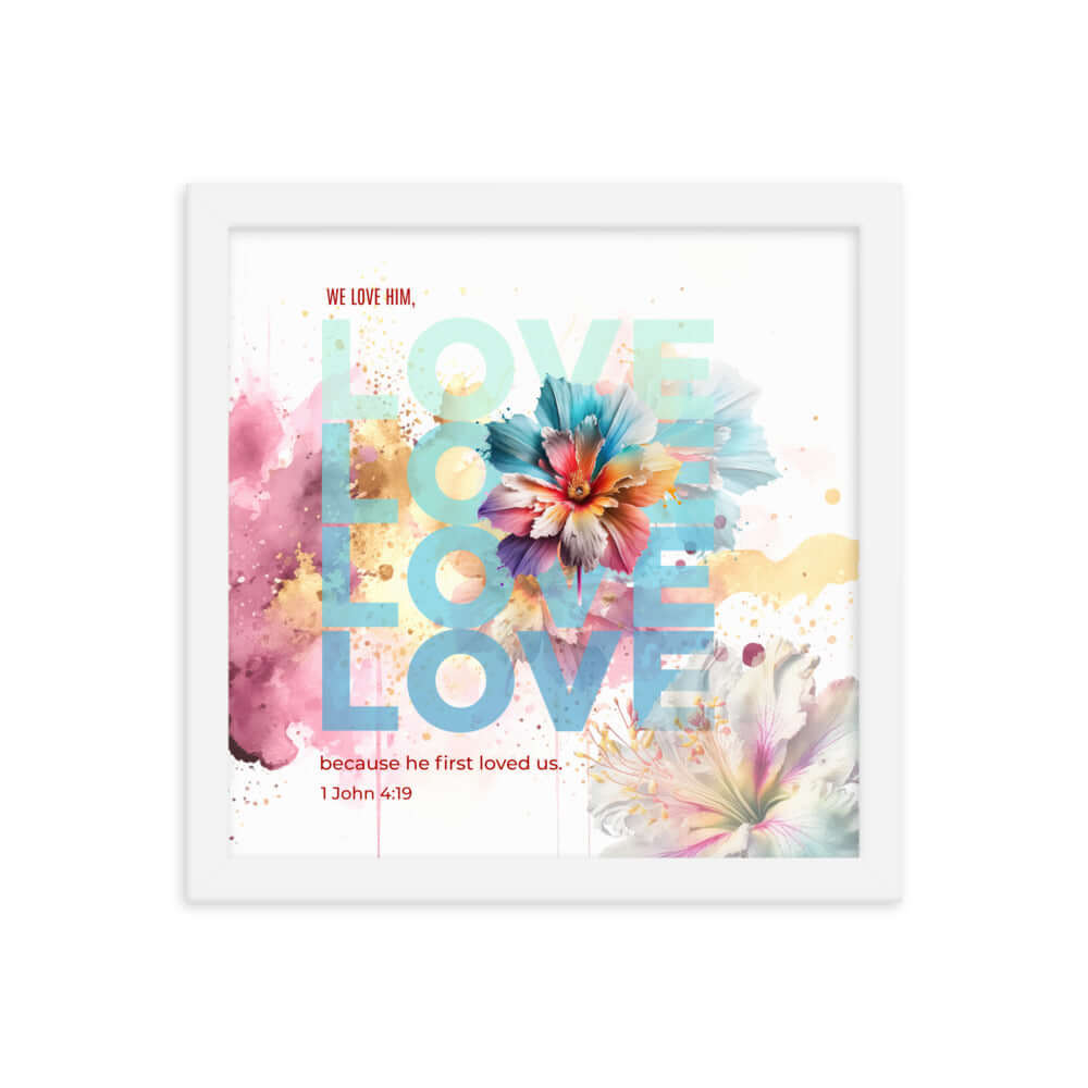 1 John 4:19 Bible Verse, We Love Him Premium Luster Photo Paper Framed Poster Wall Art White 12″×12″