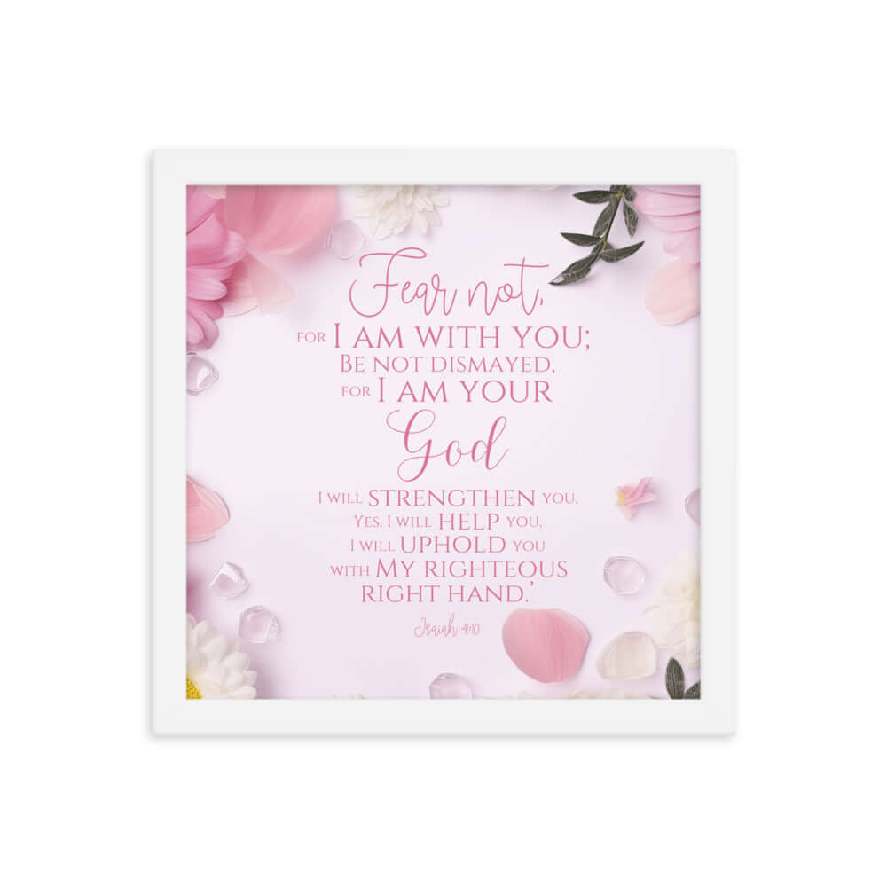 Isaiah 41:10 Bible Verse, God will strengthen you Premium Luster Photo Paper Framed Poster Wall Art White 12″×12″