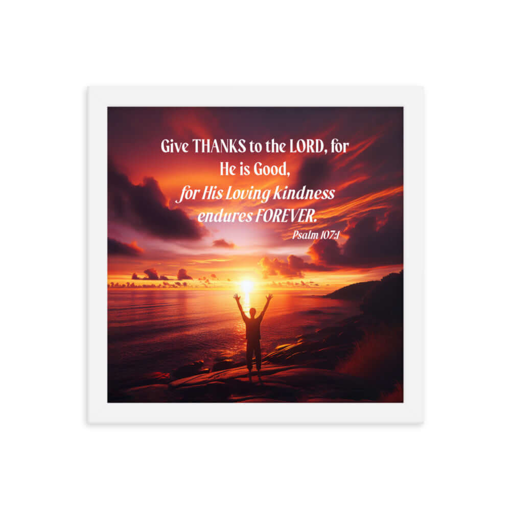 Psalm 107:1 Bible Verse, Give Thanks to the Lord Premium Luster Photo Paper Framed Poster Wall Art White 12″×12″