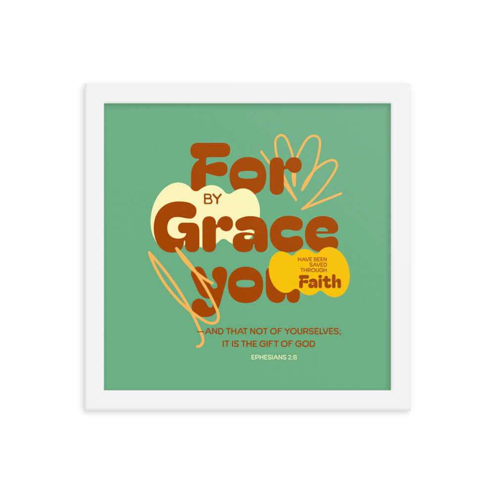 Ephesians 2:8 Bible Verse, for by grace Premium Luster Photo Paper Framed Poster Wall Art White 12″×12″