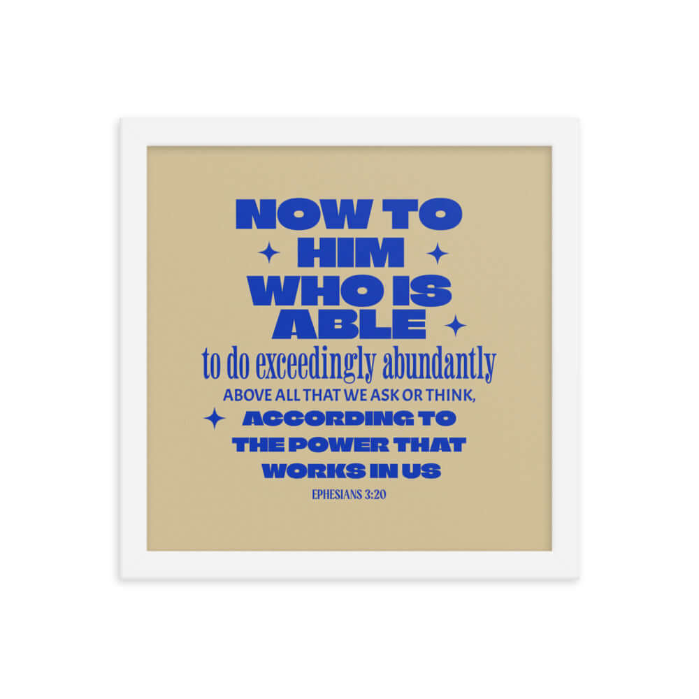 Ephesians 3:20 Bible Verse, power in us Premium Luster Photo Paper Framed Poster Wall Art White 12″×12″