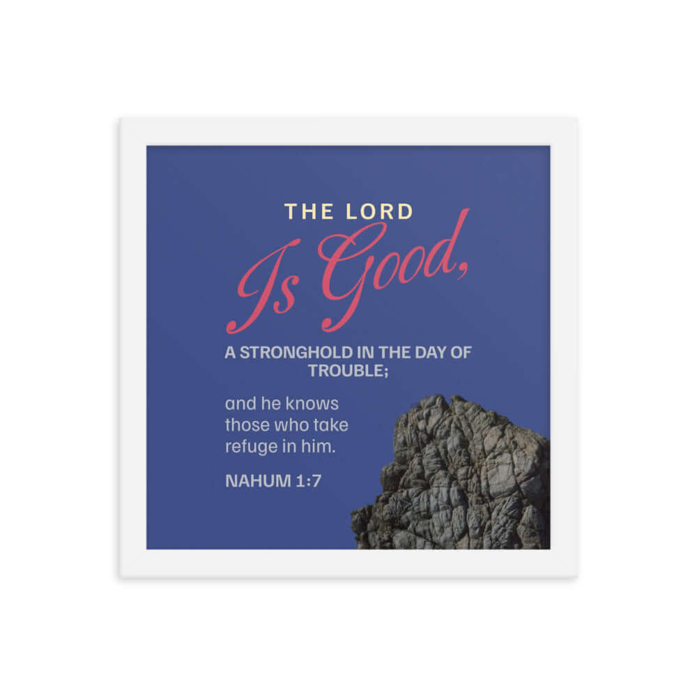 Nahum 1:7 Bible Verse, The LORD is good Premium Luster Photo Paper Framed Poster Wall Art White 12″×12″