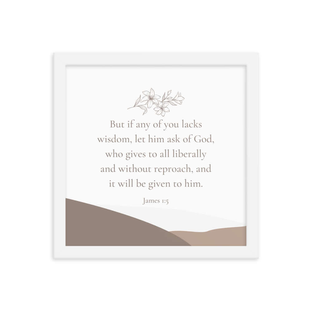 James 1:5 Bible Verse, ask of God Premium Luster Photo Paper Framed Poster Wall Art White 12″×12″