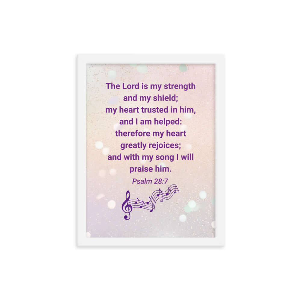 Psalm 28:7 Bible Verse, I will praise Him Premium Luster Photo Paper Framed Poster Wall Art White 12″×16″