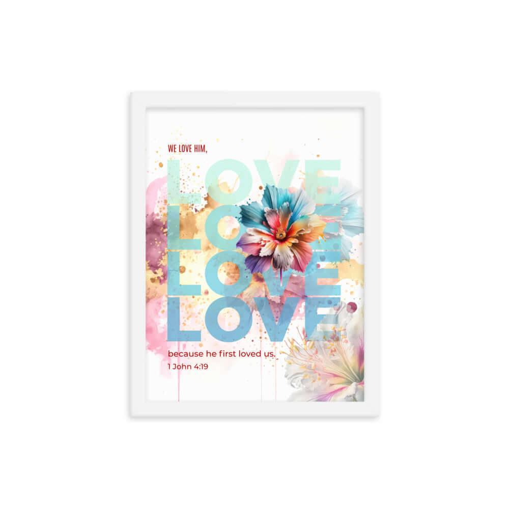 1 John 4:19 Bible Verse, We Love Him Premium Luster Photo Paper Framed Poster Wall Art White 12″×16″
