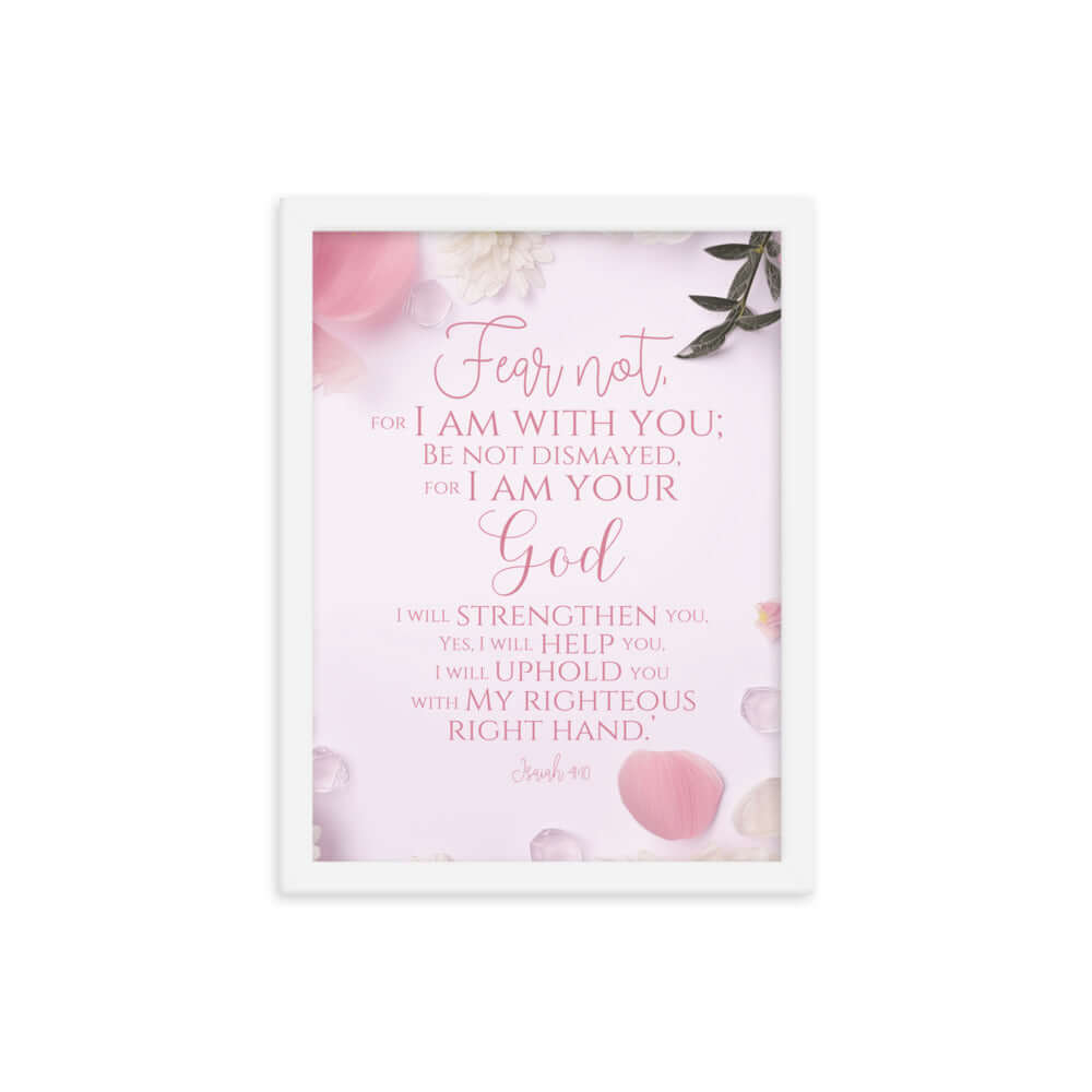 Isaiah 41:10 Bible Verse, God will strengthen you Premium Luster Photo Paper Framed Poster Wall Art White 12″×16″