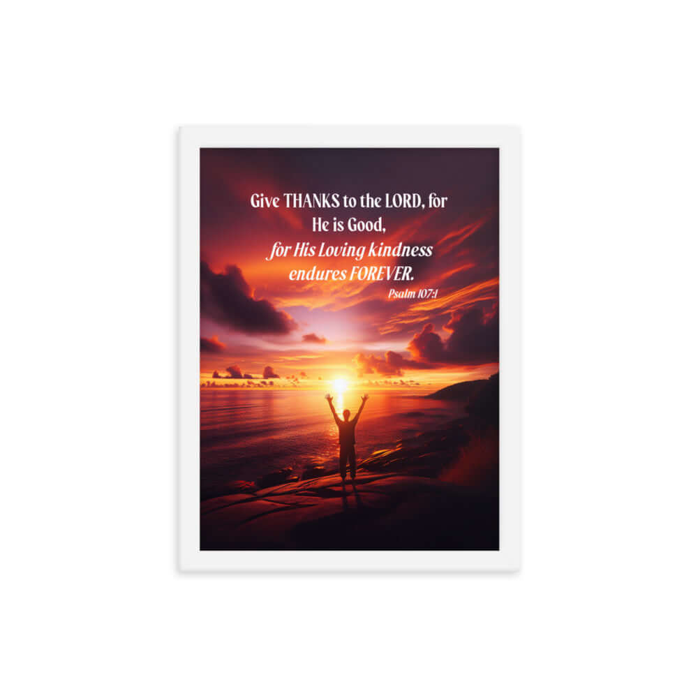 Psalm 107:1 Bible Verse, Give Thanks to the Lord Premium Luster Photo Paper Framed Poster Wall Art White 12″×16″