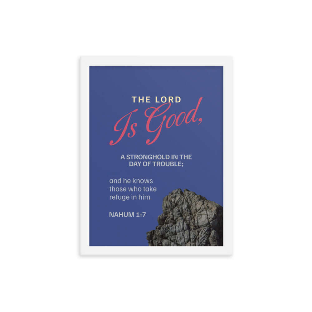 Nahum 1:7 Bible Verse, The LORD is good Premium Luster Photo Paper Framed Poster Wall Art White 12″×16″