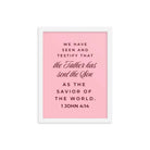 1 John 4:14 Bible Verse, We have seen Premium Luster Photo Paper Framed Poster Wall Art White 12″×16″