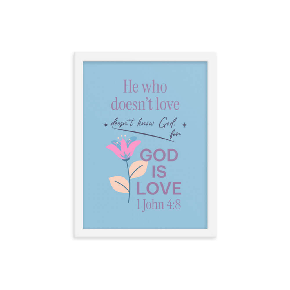 1 John 4:8 Bible Verse, doesn’t love Premium Luster Photo Paper Framed Poster Wall Art White 12″×16″
