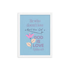 1 John 4:8 Bible Verse, doesn’t love Premium Luster Photo Paper Framed Poster Wall Art White 12″×16″