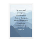 Joshua 1:9 Bible Verse, Courageous Premium Luster Photo Paper Framed Poster Wall Art White 12″×18″