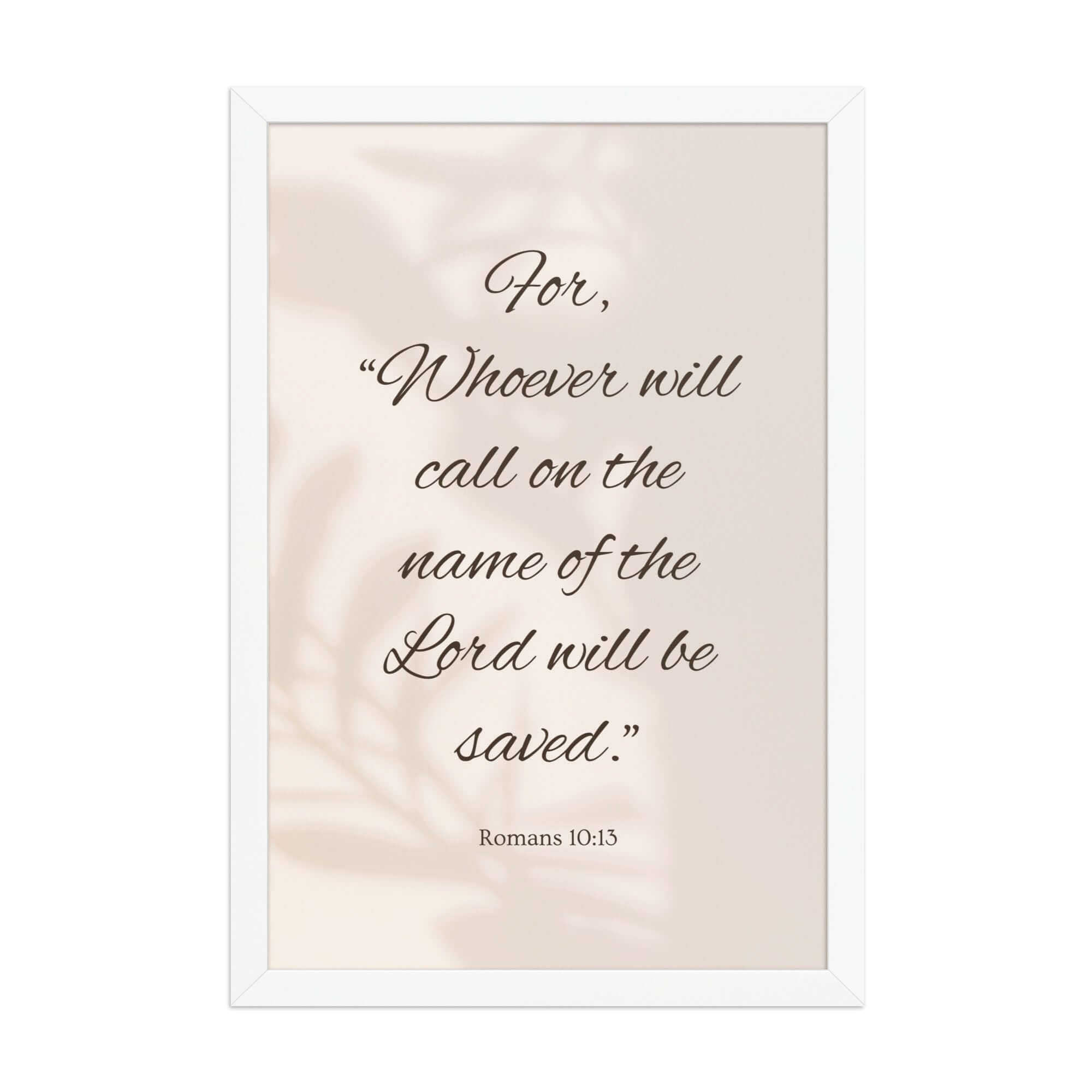 Romans 10:13 Bible Verse, Whoever Premium Luster Photo Paper Framed Poster Wall Art White 12″×18″